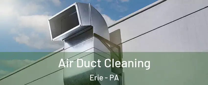  Air Duct Cleaning Erie - PA