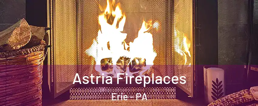  Astria Fireplaces Erie - PA