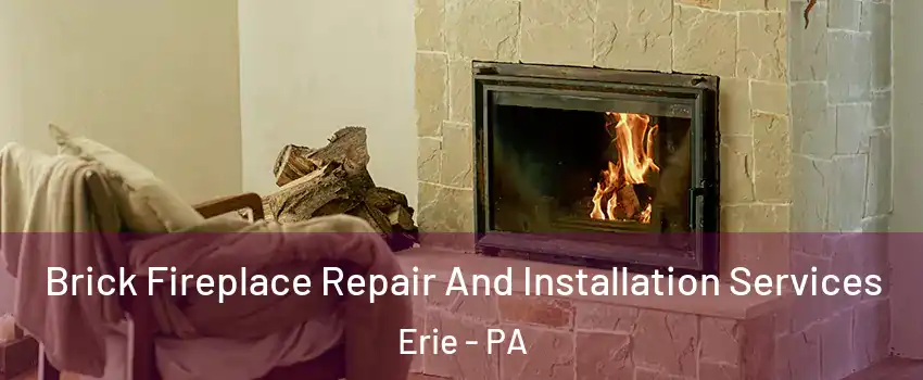  Brick Fireplace Repair And Installation Services Erie - PA