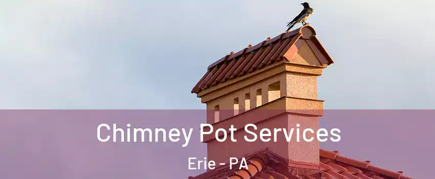  Chimney Pot Services Erie - PA