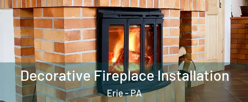  Decorative Fireplace Installation Erie - PA