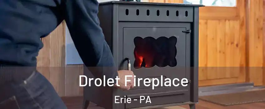  Drolet Fireplace Erie - PA