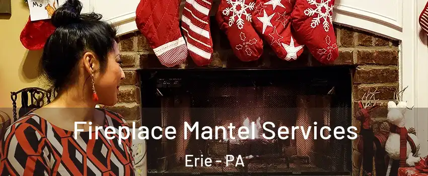  Fireplace Mantel Services Erie - PA