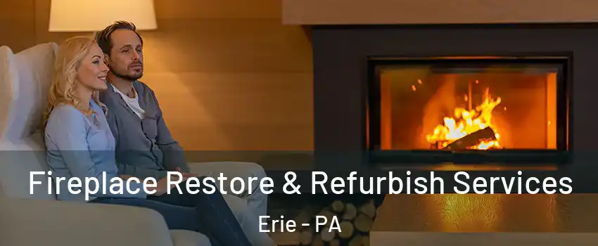  Fireplace Restore & Refurbish Services Erie - PA