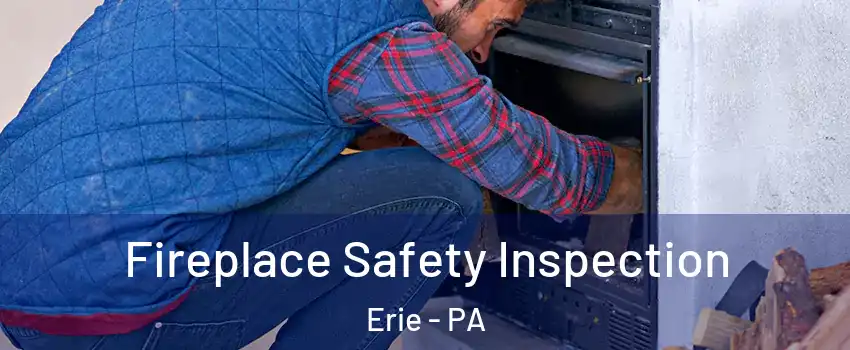  Fireplace Safety Inspection Erie - PA