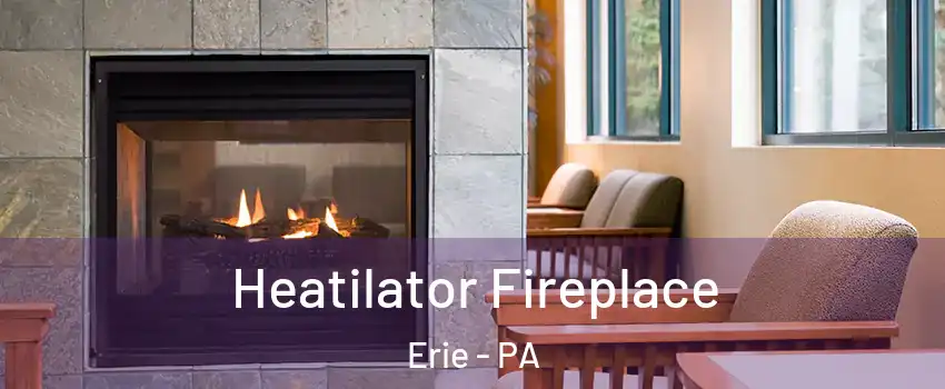  Heatilator Fireplace Erie - PA