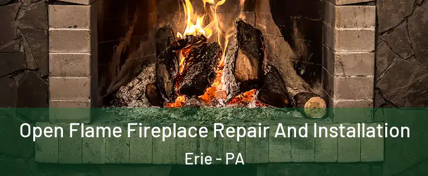  Open Flame Fireplace Repair And Installation Erie - PA