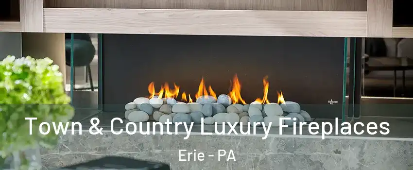  Town & Country Luxury Fireplaces Erie - PA