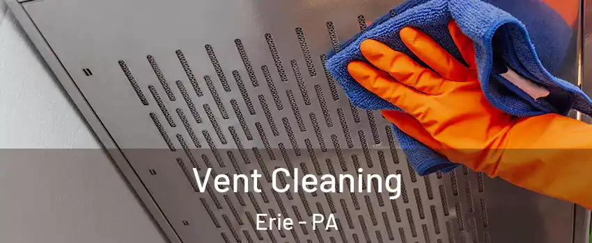  Vent Cleaning Erie - PA