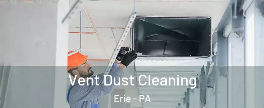  Vent Dust Cleaning Erie - PA